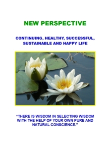 NEW PERSPECTIVE : CONTINUING, HEALTHY, SUCCESSFUL, SUSTAINABLE AND HAPPY LIFE