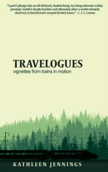 Travelogues : Vignettes from Trains In Motion