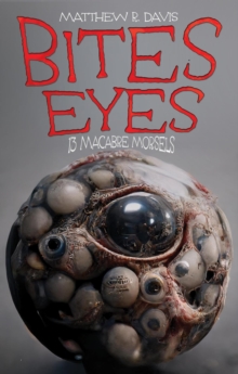 Bites Eyes: 13 Macabre Morsels