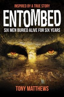 Entombed : Six Men Buried Alive for Over Six Years