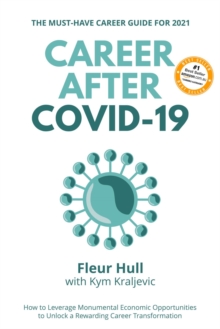 Career after COVID-19 : How to leverage the opportunities from the pandemic to unlock a rewarding career transformation in 2021 and beyond