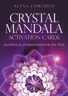 Crystal Mandala Activation Cards : Alchemical Affirmations for the Soul