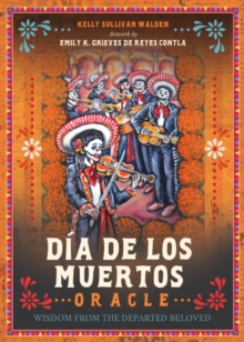 DiA De Los Muertos Oracle : Wisdom from the Departed Beloved