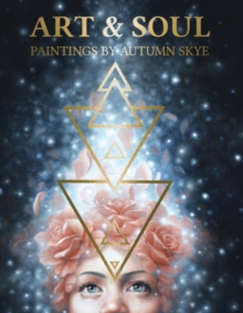 Art & Soul : Paintings by Autumn Skye