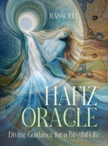 Hafiz Oracle : Divine Guidance for a Blissful Life