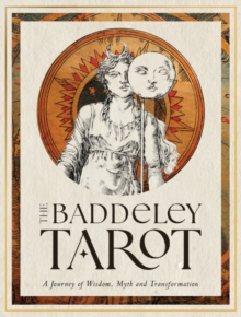 The Baddeley Tarot : A Journey of Wisdom, Myth and Transformation