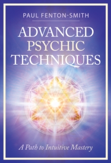 Advanced Psychic Techniques : A Path to Intuitive Mastery