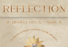 Reflection - Mindful Ritual Cards : A Collection of Simple Reminders and Gentle Disruptors