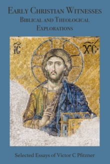 Early Christian Witnesses : Biblical and Theological Explorations