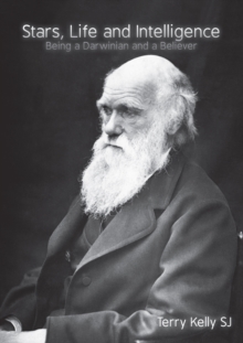 Stars, Life and Intelligence : Being a Darwinian and a Believer