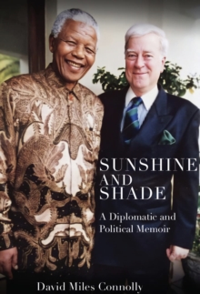 Sunshine and Shade : A Diplomatic and Political Memoir