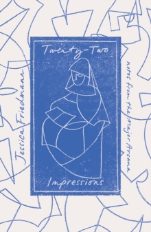 Twenty-Two Impressions : notes from the Major Arcana