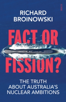 Fact or Fission? : the truth about Australia's nuclear ambitions