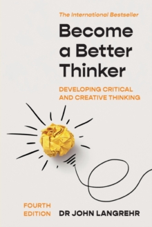 Become a Better Thinker : Developing Critical and Creative Thinking