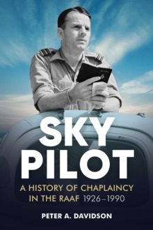 Sky Pilot : A History of Chaplaincy in the RAAF 1926-1990