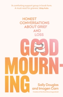 Good Mourning : Honest conversations about grief and loss