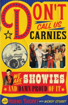 Don't Call us Carnies : We are Showies and damn proud of it