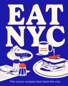 EAT NYC : The iconic recipes that feed the city