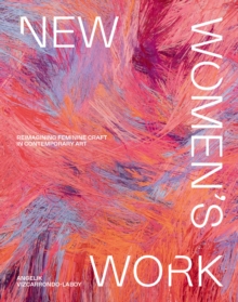 New Women's Work : Reimagining feminine craft in contemporary art