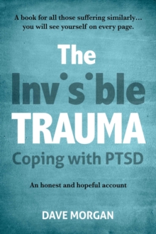 The Invisible Trauma : Coping with PTSD