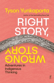 Right Story, Wrong Story : Adventures in Indigenous Thinking