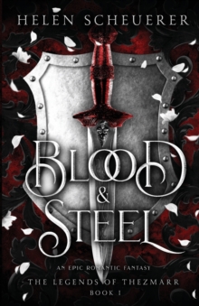 Blood & Steel : An epic romantic fantasy