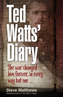 Ted Watts' Diary : The war changed him forever, in every way but one