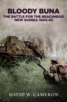 Bloody Buna : The Battle for the Beachhead New Guinea 1942