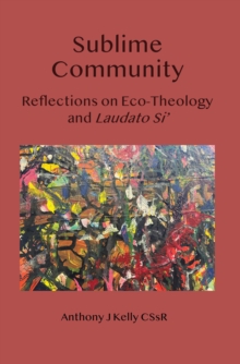 Sublime Community : Reflections on Eco-Theology and Laudato Si'