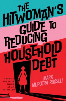 The Hitwoman's Guide to Reducing Household Debt : There's no such thing as an ex-killer