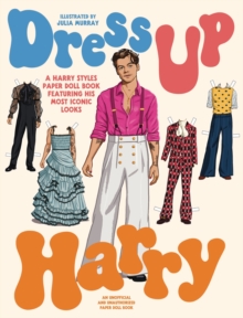 Dress Up Harry : A Harry Styles paper doll book featuring his most iconic looks