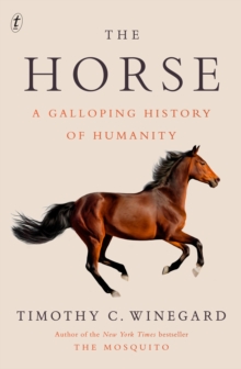 The Horse : A Galloping History of Humanity