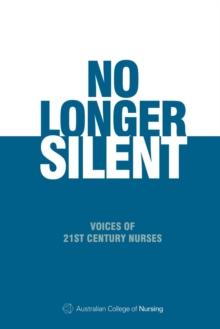 No Longer Silent: Voices of 21st Century Nurses