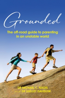 Grounded : The off-road guide to parenting in an unstable world