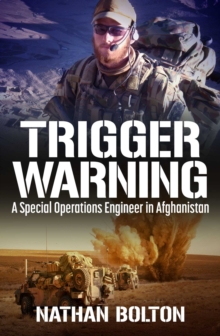 Trigger Warning : A Special Operations Engineer in Afghanistan