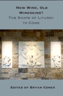 New Wine, Old Wineskins? : The Shape of Liturgy to Come