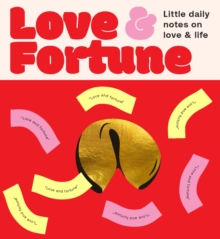 Fortune Cookies: Love & Fortune : Little daily notes to help you find answers to life's big questions