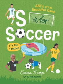 S is for Soccer, F is for Football : ABCs of the beautiful game