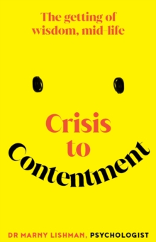 Crisis To Contentment : The Getting Of wisdom, mid-life