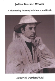 Julian Tenison Woods : A Pioneering Journey in Science and Faith