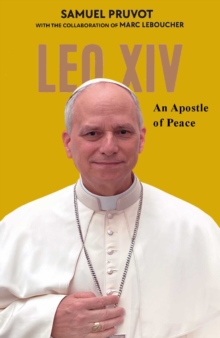 Pope Leo XIV : An Apostle of Peace