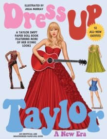 Dress Up Taylor: A New Era : A Taylor Swift paper doll book featuring more of her iconic looks