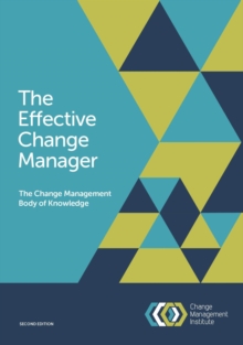 Effective Change Manager: The Change Management Body of Knowledge