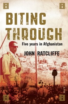 Biting Through : five years in Afghanistan