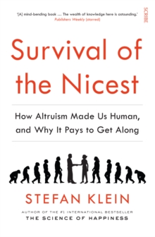 Survival of the Nicest : how altruism made us human, and why it pays to get along