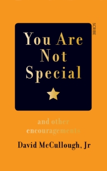 You Are Not Special : and other encouragements