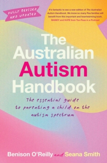 The Australian Autism Handbook : The essential guide for parents of children with autism