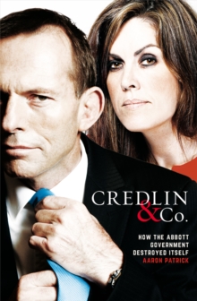 Credlin & Co. : How the Abbott Government Destroyed Itself