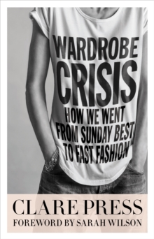 Wardrobe Crisis : How We Went From Sunday Best to Fast Fashion