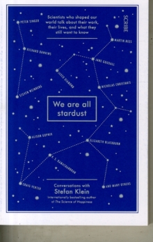 We are All Stardust : Scientists Who Shaped Our World Talk About Their Work, Their Lives, and What They Still Want to Know, Paperback Book We are All Stardust : Scientists Who Shaped Our World Talk About Their Work, Their Lives, and What They Still Want to Know, Paperback Book